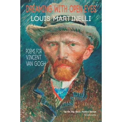 Dreaming with Open Eyes: Poems for Vincent Van Gogh