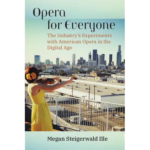 Opera for Everyone: The Industry's Experiments with American Opera in the Digital Age
