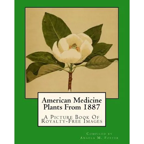 American Medicine Plants From 1887: A Picture Book Of Royalty-Free Images