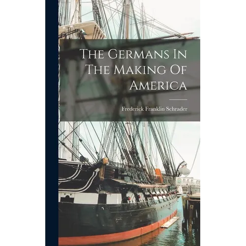 The Germans In The Making Of America