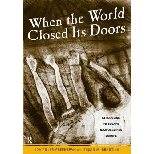 When the World Closed Its Doors: Struggling to Escape Nazi-Occupied Europe