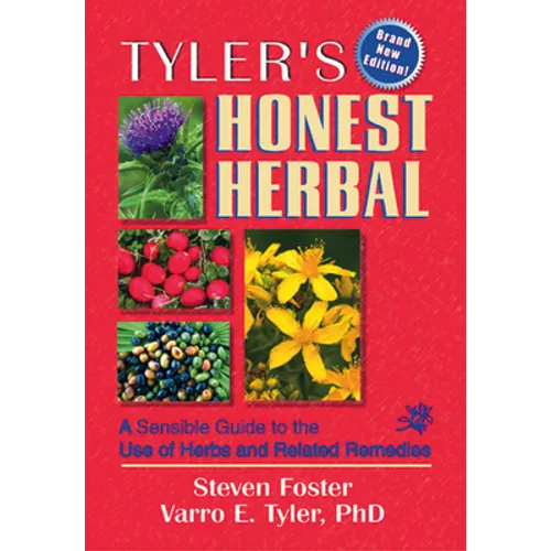 Tyler's Honest Herbal: A Sensible Guide to the Use of Herbs and Related Remedies