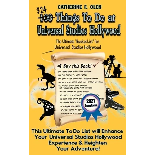 One Hundred Things to Do at Universal Studios Hollywood Before You Die Second Edition: The Ultimate Bucket List - Universal Studios Hollywood Edition
