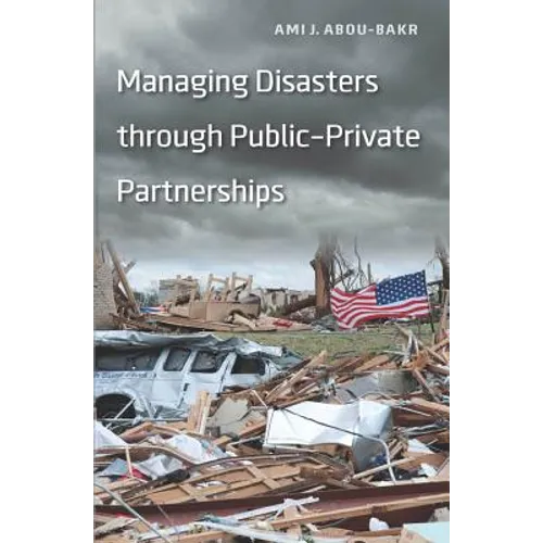 Managing Disasters through Public-Private Partnerships
