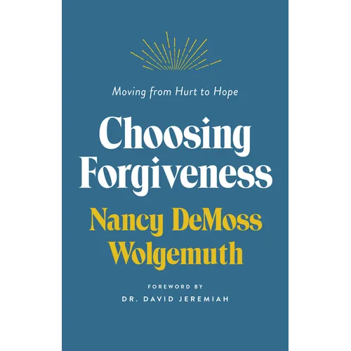 Choosing Forgiveness: Moving from Hurt to Hope