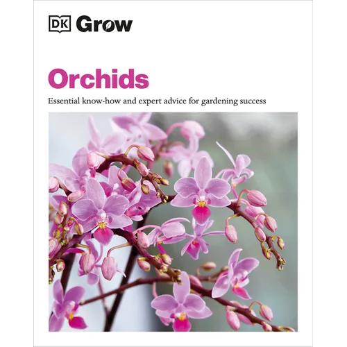 Grow Orchids: Essential Know-How and Expert Advice for Gardening Success