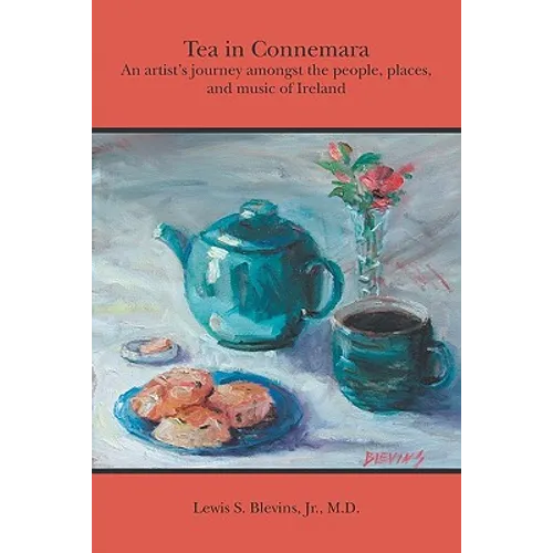 Tea in Connemara: An artists journey amongst the people, places, and music of Ireland