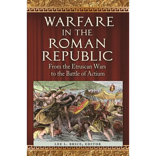 Warfare in the Roman Republic: From the Etruscan Wars to the Battle of Actium