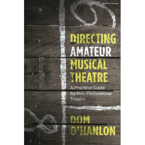Directing Amateur Musical Theatre: A Practical Guide for Non-Professional Theatre