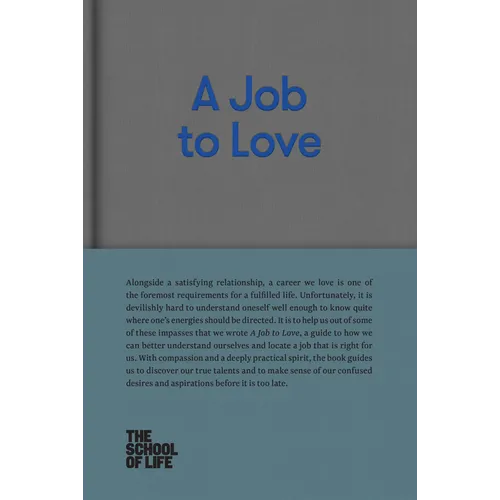 A Job to Love: A Practical Guide to Finding Fulfilling Work by Better Understanding Yourself.