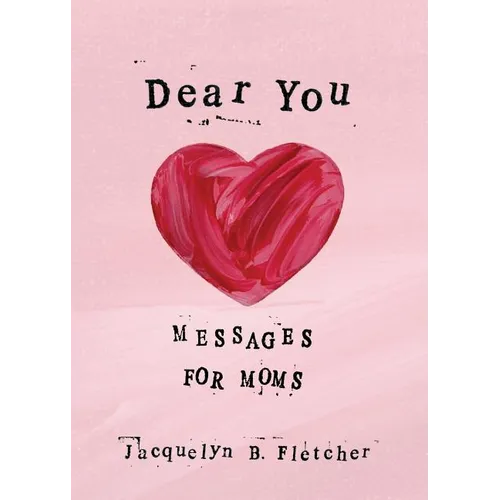 Dear You: Messages for Moms