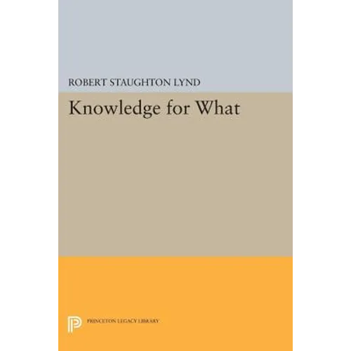 Knowledge for What: The Place of Social Science in American Culture