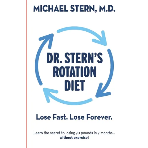Dr. Stern's Rotation Diet: Lose Fast. Lose Forever.