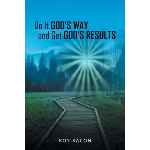 Do It God's Way and Get God's Results