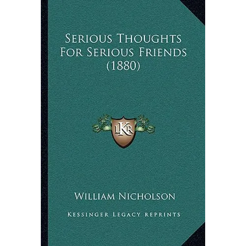Serious Thoughts For Serious Friends (1880)