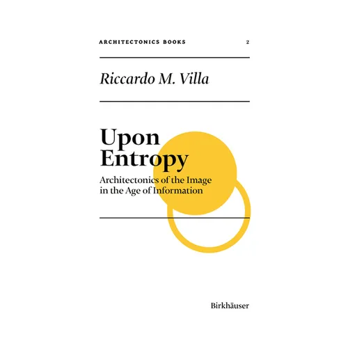 Upon Entropy: Architectonics of the Image in the Age of Information