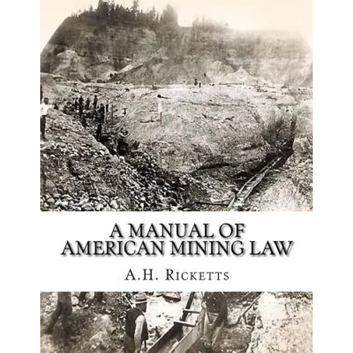 A Manual of American Mining Law