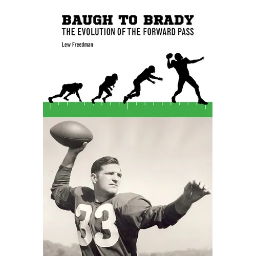 Baugh to Brady: The Evolution of the Forward Pass