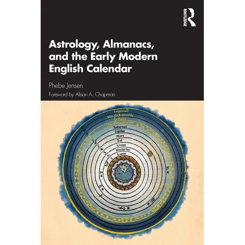 Astrology, Almanacs, and the Early Modern English Calendar