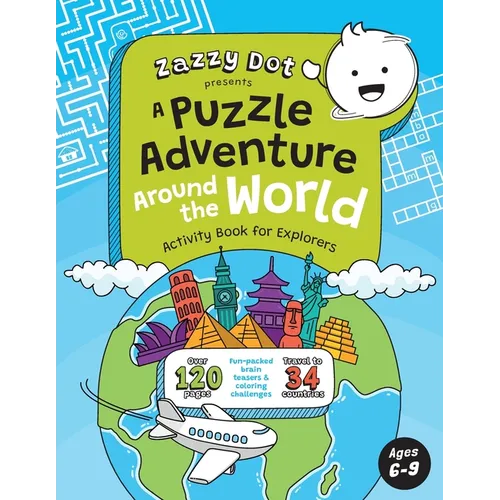 Zazzy Dot Presents A Puzzle Adventure Around the World: Activity Book for Explorers Ages 6-9
