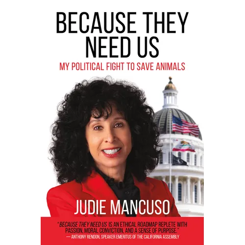 Because They Need Us: My Political Fight to Save Animals
