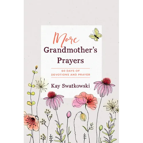 More Grandmother's Prayers: 60 Days of Devotions and Prayer