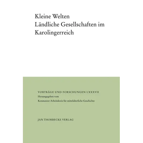 Kleine Welten: Landliche Gesellschaften Im Karolingerreich