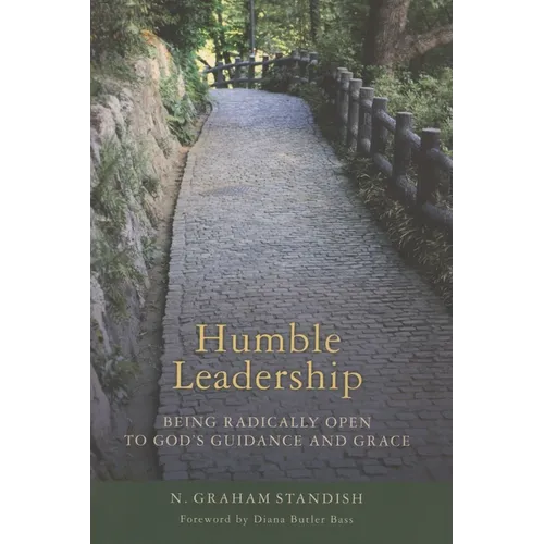 Humble Leadership: Being Radically Open to God's Guidance and Grace