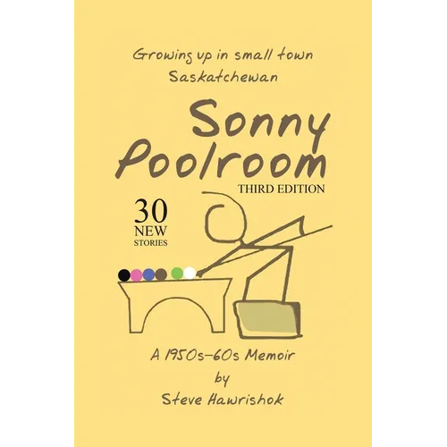 Sonny Poolroom: Growing up in small town Saskatchewan: A 1950s-60s Memoir