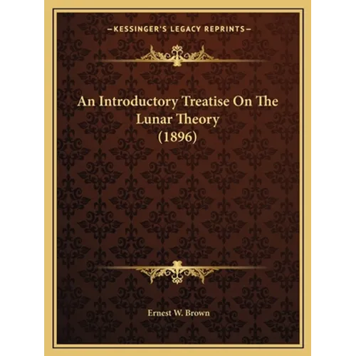An Introductory Treatise On The Lunar Theory (1896)