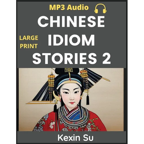 Chinese Idiom Stories (Part 2): Mandarin Chinese Self-study Guide & Reading Practice Textbook for Beginners, Idioms, Long Words, Vocabulary, Easy Less