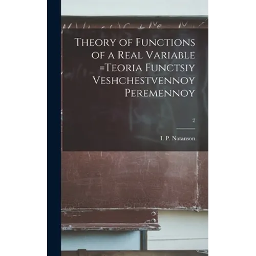 Theory of Functions of a Real Variable =Teoria Functsiy Veshchestvennoy Peremennoy; 2