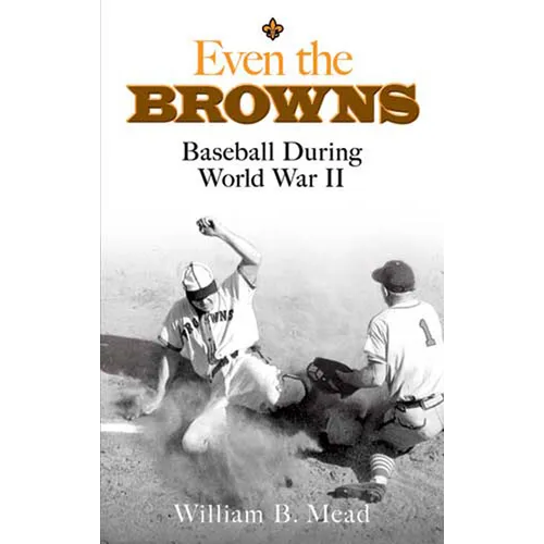 Even the Browns: Baseball During World War II