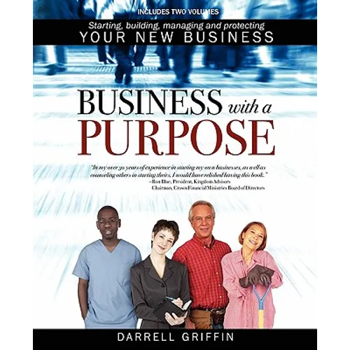 Business with a Purpose: Starting, building, managing and protecting your new business