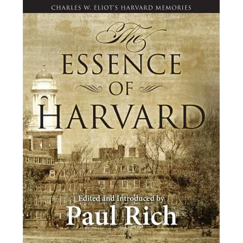The Essence of Harvard: Charles W. Eliot's Harvard Memories