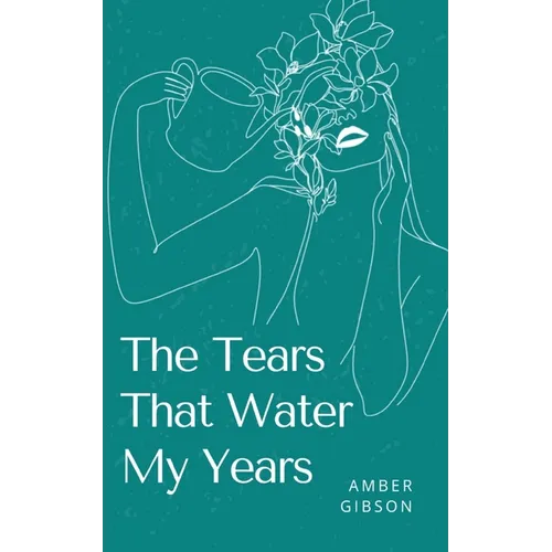 The Tears That Water My Years