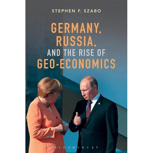 Germany, Russia, and the Rise of Geo-Economics