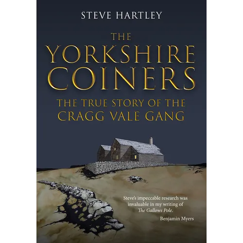 The Yorkshire Coiners: The True Story of the Cragg Vale Gang