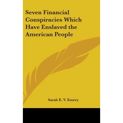 Seven Financial Conspiracies Which Have Enslaved the American People
