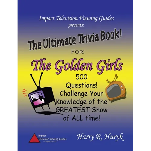 The Golden Girls - The Ultimate Trivia Book