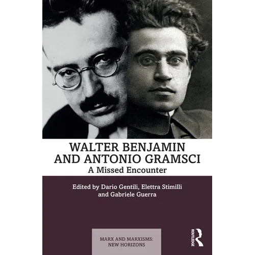 Walter Benjamin and Antonio Gramsci: A Missed Encounter