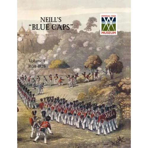 Neill's 'Blue Caps' Vol 1 1639-1826