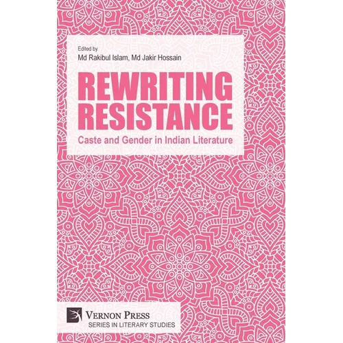 Rewriting Resistance: Caste and Gender in Indian Literature