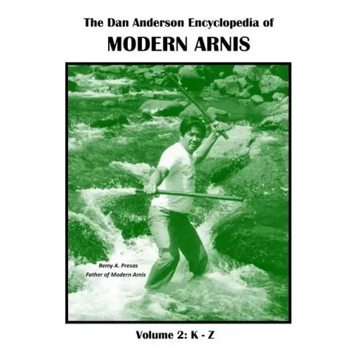 The Dan Anderson Encyclopedia of Modern Arnis: Volume ll: K - Z