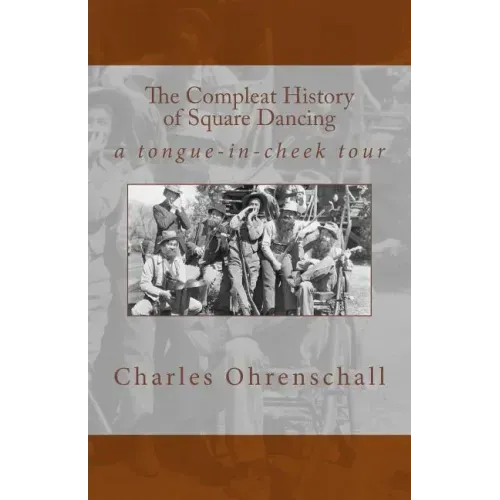 The Compleat History of Square Dancing: a tongue-in-cheek survey