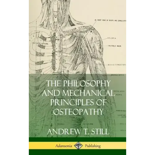 The Philosophy and Mechanical Principles of Osteopathy (Hardcover)
