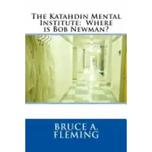 The Katahdin Mental Institute: Where is Bob Newman?