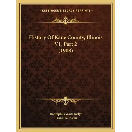 History Of Kane County, Illinois V1, Part 2 (1908)