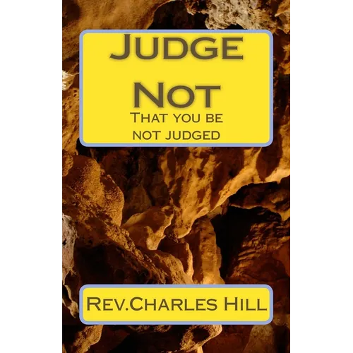 Judge Not: That you be not judged