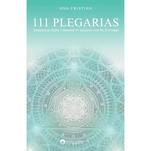 111 Plegarias: Enriquece, eleva y expande tu diálogo con El Universo.